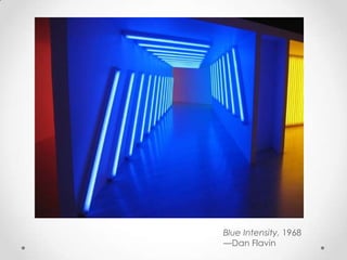 Blue Intensity, 1968
—Dan Flavin
 