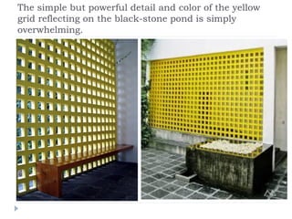 The simple but powerful detail and color of the yellow
grid reflecting on the black-stone pond is simply
overwhelming.
 