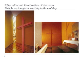 Effect of lateral illumination of the cross.
Pink hue changes according to time of day.
 