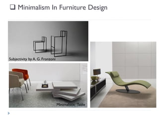  Minimalism In Furniture Design
Subjectivity by A. G. Fronzoni
Minimalistic Table
 