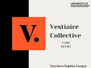 Vestiaire
Collective
CASE
STUDY
Ezo,Sara,Sophia,Yangzy
 