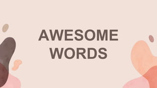 AWESOME
WORDS
 