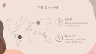 THIS IS A MAP
MARS
Despite being red, Mars
is a cold place
MERCURY
Mercury is the closest
planet to the Sun
 