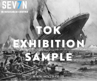 TOK
TOK
EXHIBITION
EXHIBITION
SAMPLE
SAMPLE
www.sev7n.co.in
 