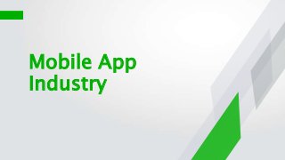Mobile App
Industry
 