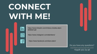 CREDITS: This presentation template was
created by Slidesgo, including icons by Flaticon,
infographics & images by Freepik
CONNECT
WITH ME!
Do you have any questions?
elanibenz2001@gmail.com
+63928-302-25-96
https://www.linkedin.com/in/benz-charles-elani-
8259341a9/
https://www.instagram.com/elanibenz/
https://www.facebook.com/benz.elani/
 