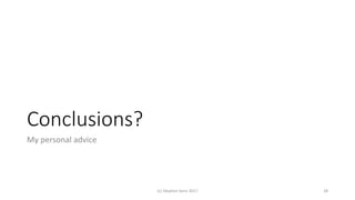 Conclusions?
My personal advice
(c) Stephen Senn 2017 28
 