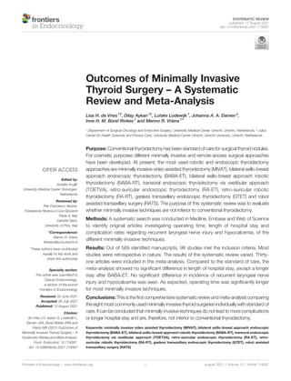 Outcomes of Minimally Invasive
Thyroid Surgery – A Systematic
Review and Meta-Analysis
Lisa H. de Vries1†
, Dilay Aykan1†
, Lutske Lodewijk1
, Johanna A. A. Damen2
,
Inne H. M. Borel Rinkes1
and Menno R. Vriens1*
1 Department of Surgical Oncology and Endocrine Surgery, University Medical Center Utrecht, Utrecht, Netherlands, 2 Julius
Center for Health Sciences and Primary Care, University Medical Center Utrecht, Utrecht University, Utrecht, Netherlands
Purpose: Conventional thyroidectomy has been standard of care for surgical thyroid nodules.
For cosmetic purposes different minimally invasive and remote-access surgical approaches
have been developed. At present, the most used robotic and endoscopic thyroidectomy
approaches are minimally invasive video assisted thyroidectomy (MIVAT), bilateral axillo-breast
approach endoscopic thyroidectomy (BABA-ET), bilateral axillo-breast approach robotic
thyroidectomy (BABA-RT), transoral endoscopic thyroidectomy via vestibular approach
(TOETVA), retro-auricular endoscopic thyroidectomy (RA-ET), retro-auricular robotic
thyroidectomy (RA-RT), gasless transaxillary endoscopic thyroidectomy (GTET) and robot
assisted transaxillary surgery (RATS). The purpose of this systematic review was to evaluate
whether minimally invasive techniques are not inferior to conventional thyroidectomy.
Methods: A systematic search was conducted in Medline, Embase and Web of Science
to identify original articles investigating operating time, length of hospital stay and
complication rates regarding recurrent laryngeal nerve injury and hypocalcemia, of the
different minimally invasive techniques.
Results: Out of 569 identiﬁed manuscripts, 98 studies met the inclusion criteria. Most
studies were retrospective in nature. The results of the systematic review varied. Thirty-
one articles were included in the meta-analysis. Compared to the standard of care, the
meta-analysis showed no signiﬁcant difference in length of hospital stay, except a longer
stay after BABA-ET. No signiﬁcant difference in incidence of recurrent laryngeal nerve
injury and hypocalcemia was seen. As expected, operating time was signiﬁcantly longer
for most minimally invasive techniques.
Conclusions: Thisistheﬁrstcomprehensivesystematicreviewandmeta-analysiscomparing
the eight most commonly used minimally invasive thyroid surgeries individually with standard of
care. It can be concluded that minimally invasive techniques do not lead to more complications
or longer hospital stay and are, therefore, not inferior to conventional thyroidectomy.
Keywords: minimally invasive video assisted thyroidectomy (MIVAT), bilateral axillo-breast approach endoscopic
thyroidectomy (BABA-ET), bilateral axillo-breast approach robotic thyroidectomy (BABA-RT), transoral endoscopic
thyroidectomy via vestibular approach (TOETVA), retro-auricular endoscopic thyroidectomy (RA-ET), retro-
auricular robotic thyroidectomy (RA-RT), gasless transaxillary endoscopic thyroidectomy (GTET), robot assisted
transaxillary surgery (RATS)
Frontiers in Endocrinology | www.frontiersin.org August 2021 | Volume 12 | Article 719397
1
Edited by:
Schelto Kruijff,
University Medical Center Groningen,
Netherlands
Reviewed by:
Pier Francesco Alesina,
Fondazione Ricerca e Cura Giovanni
Paolo II, Italy
Carlotta Giani,
University of Pisa, Italy
*Correspondence:
Menno R. Vriens
Mvriens@umcutrecht.nl
†
These authors have contributed
equally to this work and
share ﬁrst authorship
Specialty section:
This article was submitted to
Cancer Endocrinology,
a section of the journal
Frontiers in Endocrinology
Received: 02 June 2021
Accepted: 26 July 2021
Published: 12 August 2021
Citation:
de Vries LH, Aykan D, Lodewijk L,
Damen JAA, Borel Rinkes IHM and
Vriens MR (2021) Outcomes of
Minimally Invasive Thyroid Surgery – A
Systematic Review and Meta-Analysis.
Front. Endocrinol. 12:719397.
doi: 10.3389/fendo.2021.719397
SYSTEMATIC REVIEW
published: 12 August 2021
doi: 10.3389/fendo.2021.719397
 