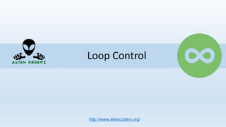 Loop Control
http://www.aliencoders.org/
 