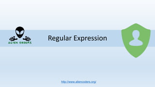Regular Expression
http://www.aliencoders.org/
 
