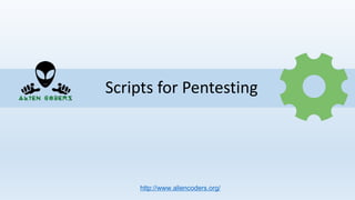 Scripts for Pentesting
http://www.aliencoders.org/
 