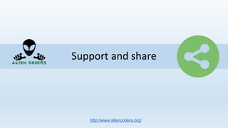 Support and share
http://www.aliencoders.org/
 