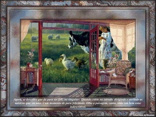 Agora, se descobre que dá para ser feliz no singular:  Quando estou na estrada  dirigindo e ouvindo as músicas que  eu amo, é um momento de pura felicidade. Olho a paisagem, canto, sinto um bem estar indescritível. 