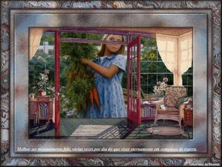 Melhor ser minimamente feliz várias vezes por dia do que viver eternamente em compasso de espera. 