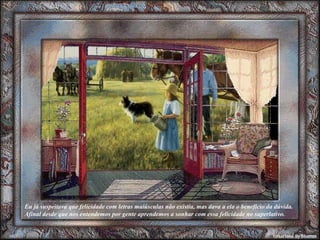 Eu já suspeitava que felicidade com letras maiúsculas não existia, mas dava a ela o benefício da dúvida. Afinal desde que nos entendemos por gente aprendemos a sonhar com essa felicidade no superlativo. 