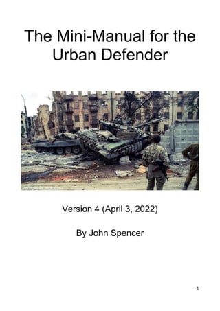 1
The Mini-Manual for the
Urban Defender
Version 4 (April 3, 2022)
By John Spencer
 