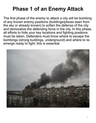 The first phase of the enemy to attack a city will be bombing
of any known enemy positions (buildings/places seen from
the...