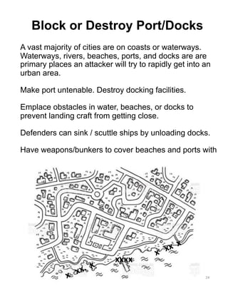 24
Block or Destroy Port/Docks
A vast majority of cities are on coasts or waterways.
Waterways, rivers, beaches, ports, an...