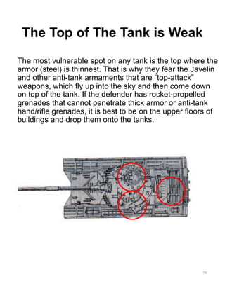 The most vulnerable spot on any tank is the top where the
armor (steel) is thinnest. That is why they fear the Javelin
and...