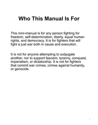 Who This Manual Is For
This mini-manual is for any person fighting for
freedom, self-determination, liberty, equal human
r...