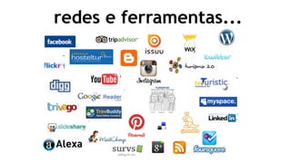 redes e ferramentas...
 