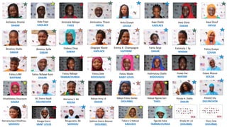 Aichatou Dramé
DAKAR
Aida Faye
KAOLACK
Aminata Ndiaye
THIES
Amissatou Thiam
FATICK
Anta Gueye
LOUGA
Awa Diouf
FATICK
Awa Diallo
KAOLACK
Awa Diaw
DAKAR
Binetou Diallo
DAKAR
Binetou Sylla
DAKAR
Diabou Diop
DAKAR
Diogope Niane
KAOLACK
Emma K. Champagne
KAFFRINE
Fama Seye
DAKAR
Fatimata I. Sy
MATAM
Fatou Gueye
LOUGA
Fatou LAM
KAFFRINE
Fatou Saw
KEDOUGOU
Fatou Ndiaye
TAMBACOUNDA
Hawa Aw
MATAM
Hawa Masse
KOLDA
Halimatou Diallo
KEDOUGOU
Fatou Wade
SAINT LOUIS
Fatou Ndiaye Kare
DAKAR
Khadidiatou Doucoure
DAKAR
M. Diarra Seydi
ZIGUINCHOR
Mariama S. Bâ
KOLDA
Ndeye Amy Lô
DAKAR
Ndeye Fatou Sonko
DIOURBEL
Ndeye Ngone Sarr
THIES
Penda H. Diallo
DAKAR
Penda Coly
ZIGUINCHOR
Ramatoulaye Diedhiou
SEDHIOU
Rouguiatou Bâ
SEDHIOU
Rougui Sarre
SAINT LOUIS
Sokhna Diarra Bousso
DIOURBEL
Tabara C.Ndiaye
KAOLACK
Tiguida Kaba
TAMBACOUNDA
Khady M. Lô
DIOURBEL
Diary Sow
DIOURBEL
SICK
SICK SICK
 