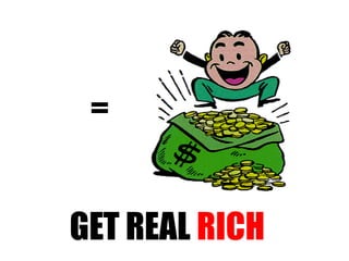 = GET REAL  RICH 