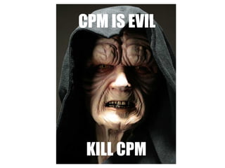 CPM IS EVIL KILL CPM 