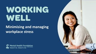 Minimising and managing
workplace stress
 
