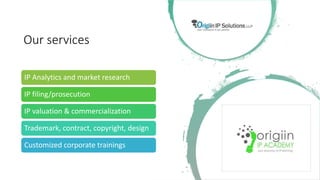 Our services
IP Analytics and market research
IP filing/prosecution
IP valuation & commercialization
Trademark, contract, copyright, design
Customized corporate trainings
 
