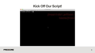 38
Kick Off Our Script!
 