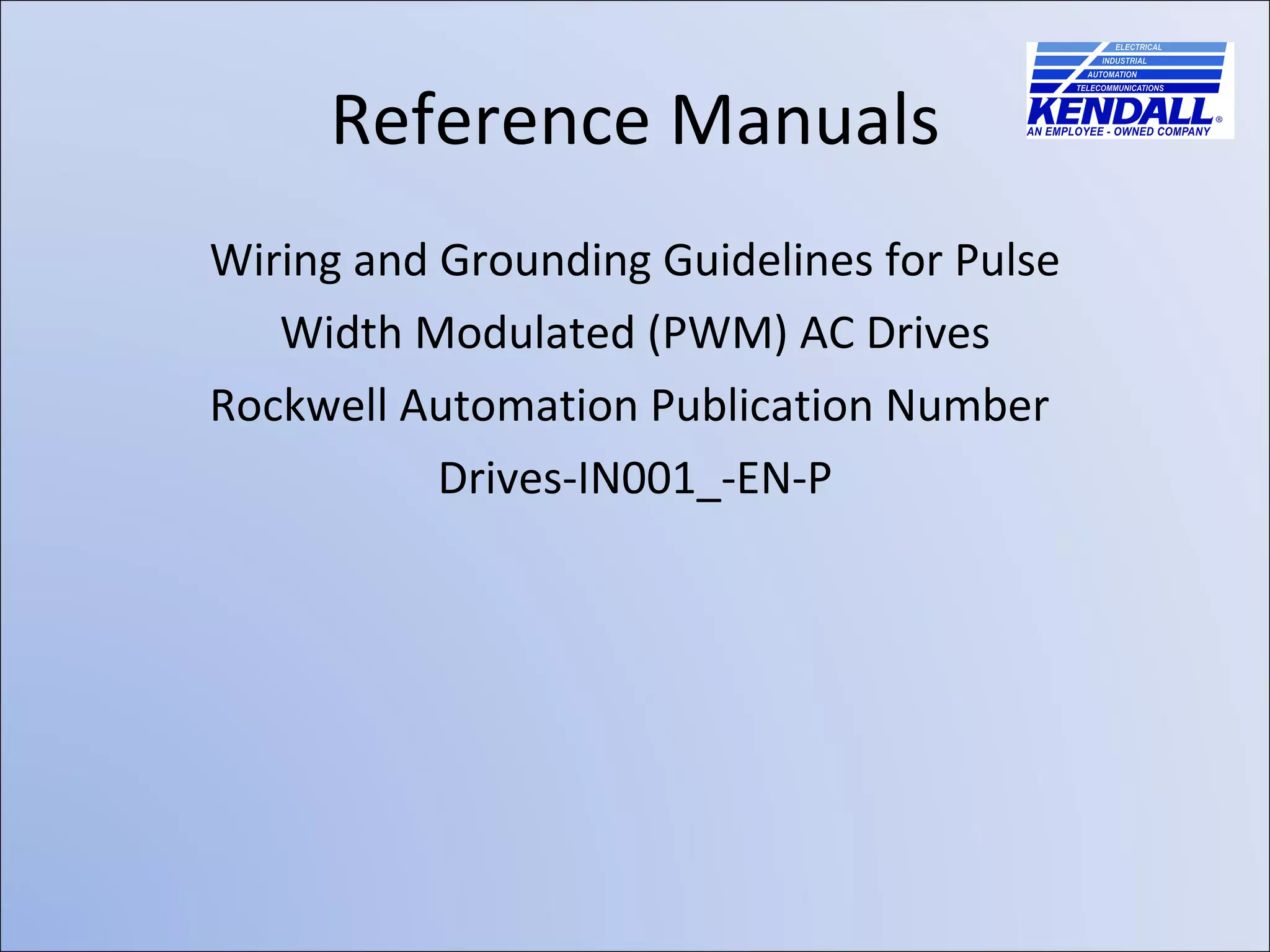 Wiring and Grounding Guidelines for Pulse Width Modulated (PWM) AC Drives Rockwell Automation Publication Number  Drives-IN001_-EN-P Reference Manuals 