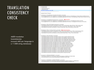 TRANSLATION
CONSISTENCY
CHECK
4600 translation
inconsistencies
(around 460 per language in
a 11500 string database)
 