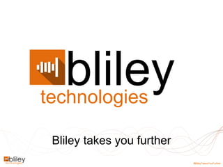 #BlileyTakesYouFurther
Bliley takes you further
technologies
bliley
 
