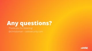 Any questions?
Thank-you for listening!
@chrisdoman - cadosecurity.com
 