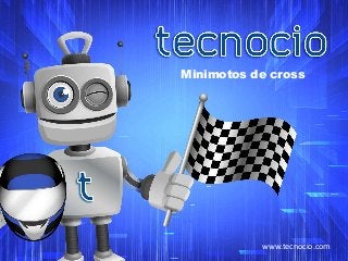Minimotos de cross 
www.tecnocio.com 
 