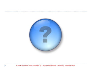 Ravi Kant Sahu, Asst. Professor @ Lovely Professional University, Punjab (India)
 