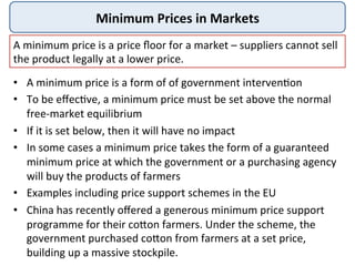 Minimum	
  Prices	
  in	
  Markets	
  
•  A	
  minimum	
  price	
  is	
  a	
  form	
  of	
  of	
  government	
  interven9o...