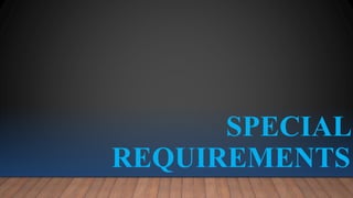 SPECIAL
REQUIREMENTS
 