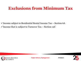 PUBLIC
Exclusions from Minimum Tax
Income subject to Residential Rental Income Tax – Section 6A
Income that is subject to Turnover Tax – Section 12C
 