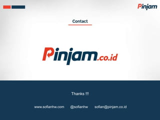 Thanks !!!
www.sofianhw.com @sofianhw sofian@pinjam.co.id
 