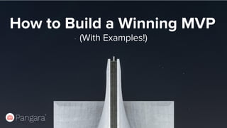 How to Build a Winning MVP
(With Examples!)
 