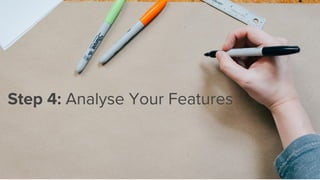 Step 4: Analyse Your Features
 