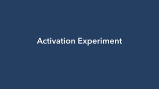 Activation Experiment
 