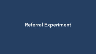 Referral Experiment
 