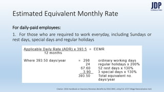 For daily-paid employees:
1. For those who are required to work everyday, including Sundays or rest
days, special days and regular holidays
Estimated Equivalent Monthly Rate
Citation: 2016 Handbook on Statutory Monetary Benefits by DOLE-BWC, citing R.A. 6727 (Wage Rationalization Act)
 
