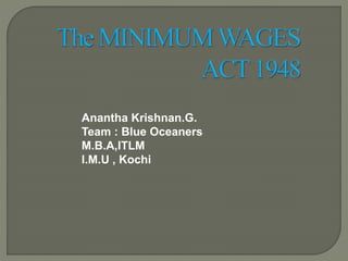 Anantha Krishnan.G.
Team : Blue Oceaners
M.B.A,ITLM
I.M.U , Kochi
 