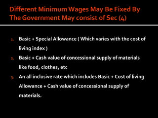 Basic + Special Allowance ( Which varies with the cost of living index ) Basic + Cash value of concessional supply of materials like food, clothes, etc An all inclusive rate which includes Basic + Cost of living Allowance + Cash value of concessional supply of materials. 