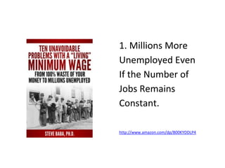 1. Millions More
Unemployed Even
If the Number of
Jobs Remains
Constant.
http://www.amazon.com/dp/B00KYDDLP4
 