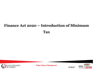 PUBLIC
Finance Act 2020 – Introduction of Minimum
Tax
 